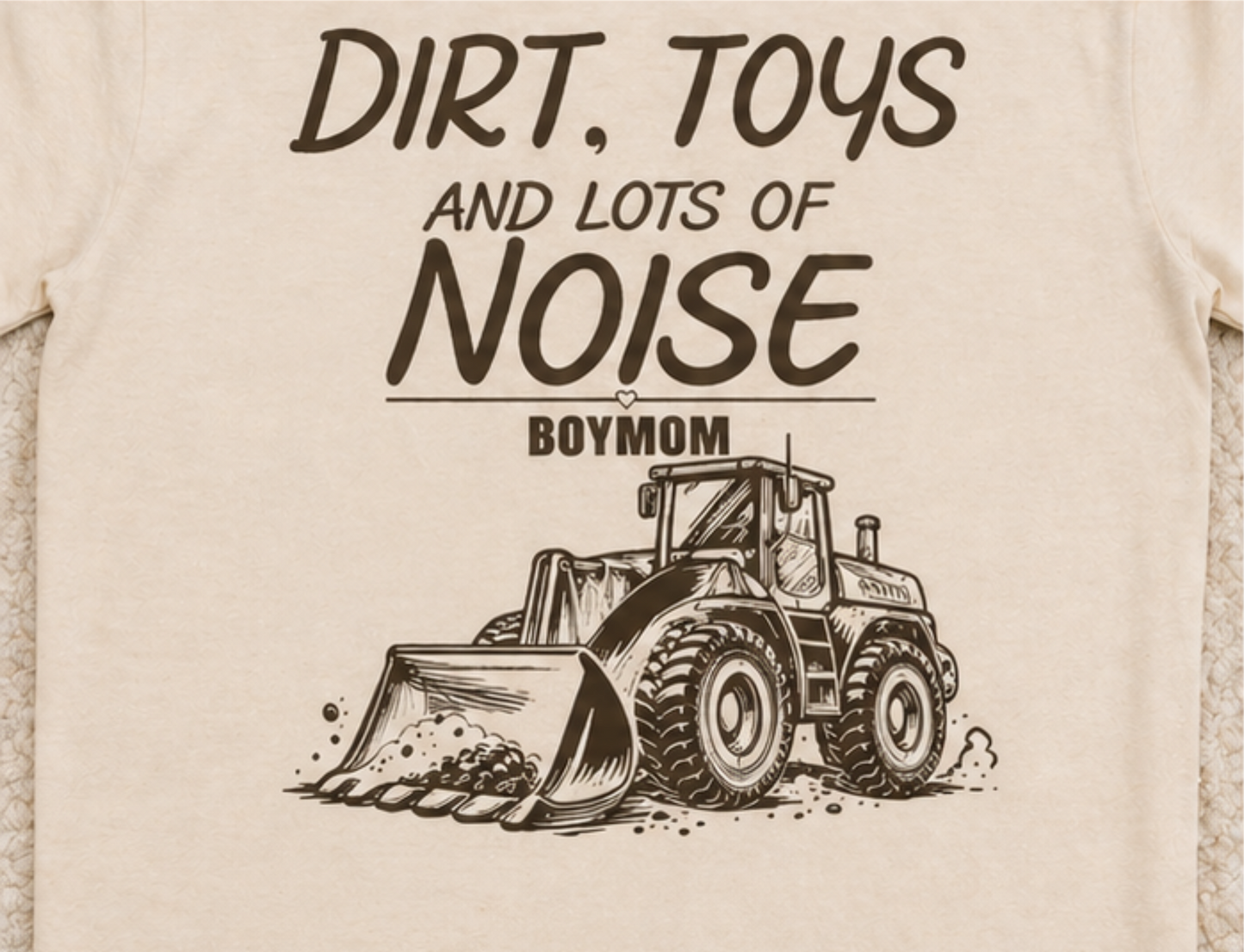 Boy Mom Life: Dirt, Toys and Lots of Noise Tee