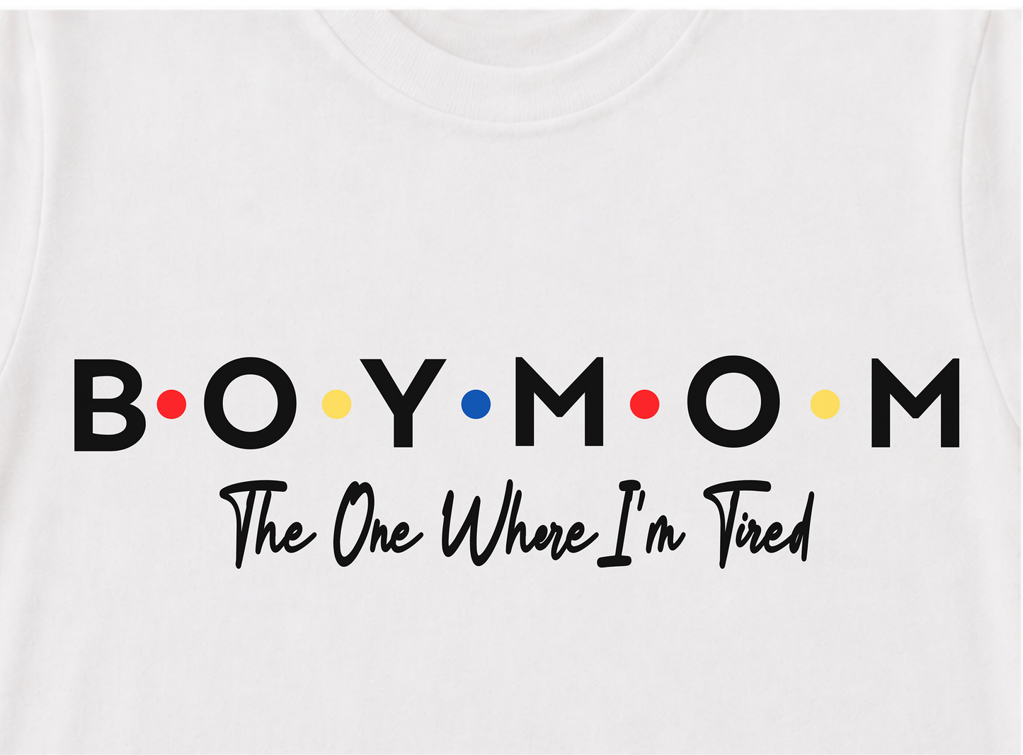 Boy Mom Life: The One Where I’m Tired Tee